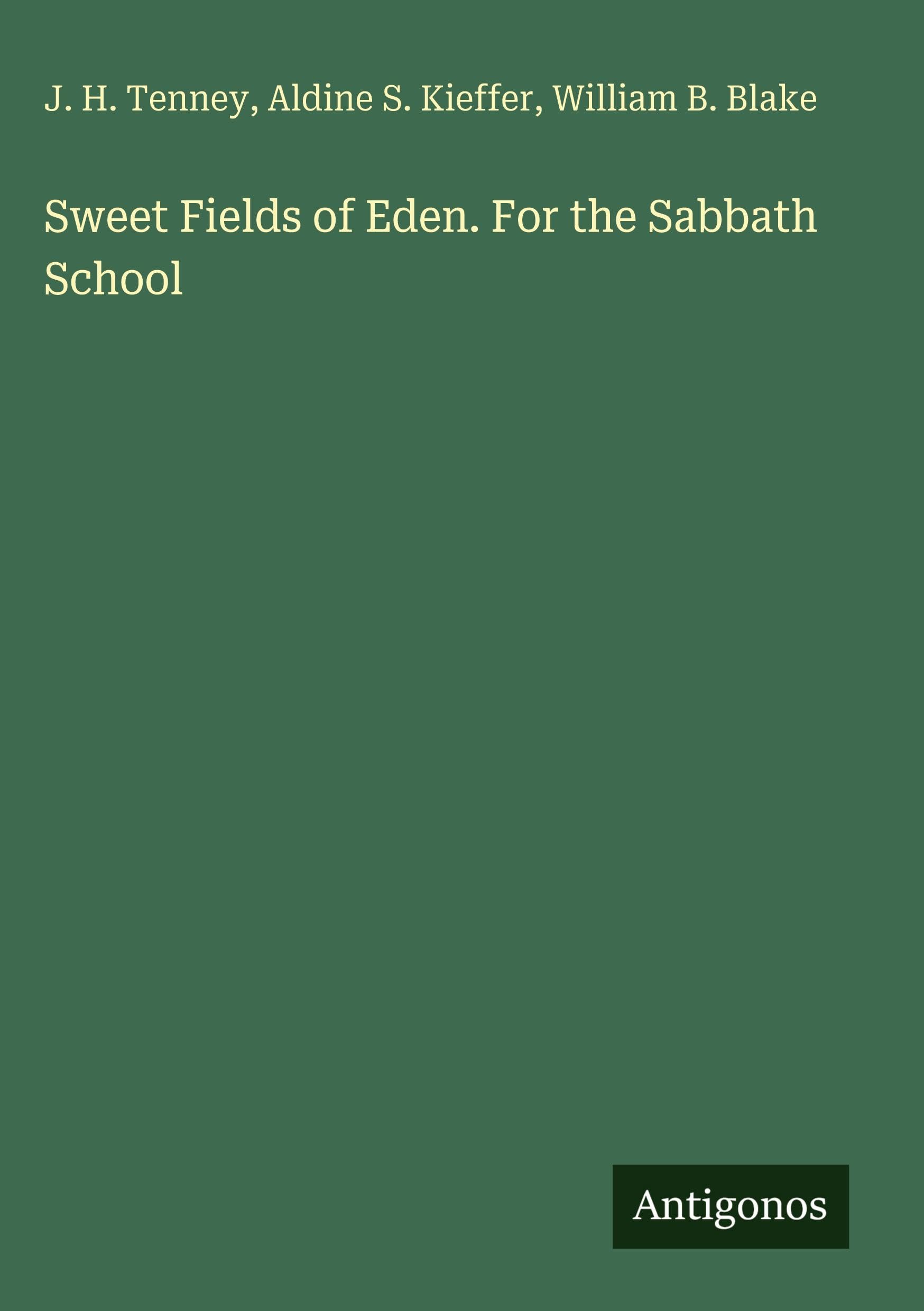 Sweet Fields of Eden. For the Sabbath School
