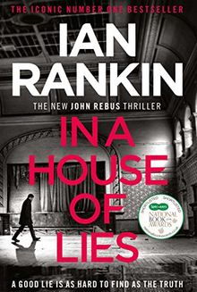 In a House of Lies: The Brand New Rebus Thriller – the No.1 Bestseller (Inspector Rebus 22)