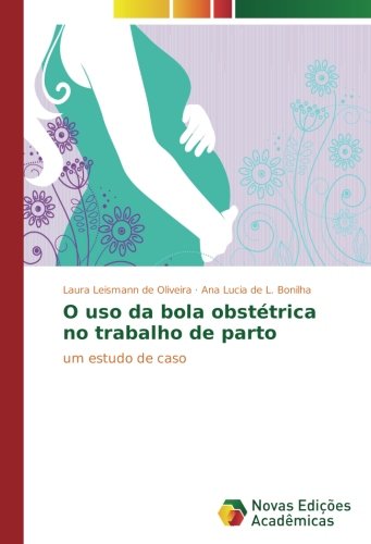 O uso da bola obstétrica no trabalho de parto: Um estudo de caso
