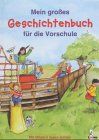 Mein großes Geschichtenbuch für die Vorschule