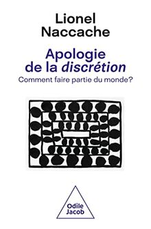 Apologie de la discrétion : comment faire partie du monde ?