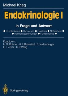 Endokrinologie I: in Frage und Antwort. Hypothalamus, Hypophyse, Gonaden, Nebenniere, Hormonbestimmungen, Funktionstests (German Edition)