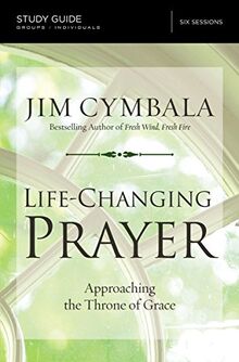 Life-Changing Prayer Study Guide: Approaching the Throne of Grace