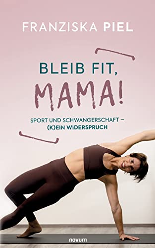 Bleib fit, Mama!: Sport und Schwangerschaft – (K)ein Widerspruch