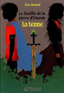 Le souffle de la pierre d'Irlande. Vol. 3. La terre
