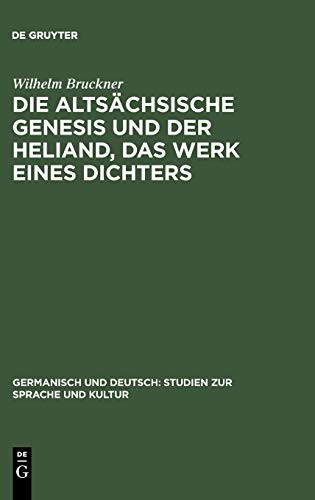 Die altsächsische Genesis und der Heliand, das Werk eines Dichters (Germanisch und Deutsch: Studien zur Sprache und Kultur, 4, Band 4)