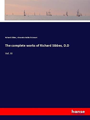 The complete works of Richard Sibbes, D.D: Vol. III