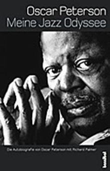 Meine Jazz-Odyssee: Die Autobiografie von Oscar Peterson mit Richard Palmer