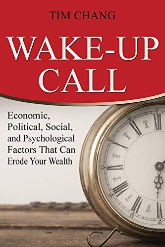 Wake-Up Call: Economic, Political, Social, and Psychological Factors That Can Erode Your Wealth