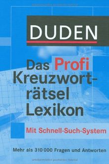 Duden - Das Profi Kreuzworträtsellexikon mit Schnell-Such-System: Mehr als 310 000 Fragen und Antworten