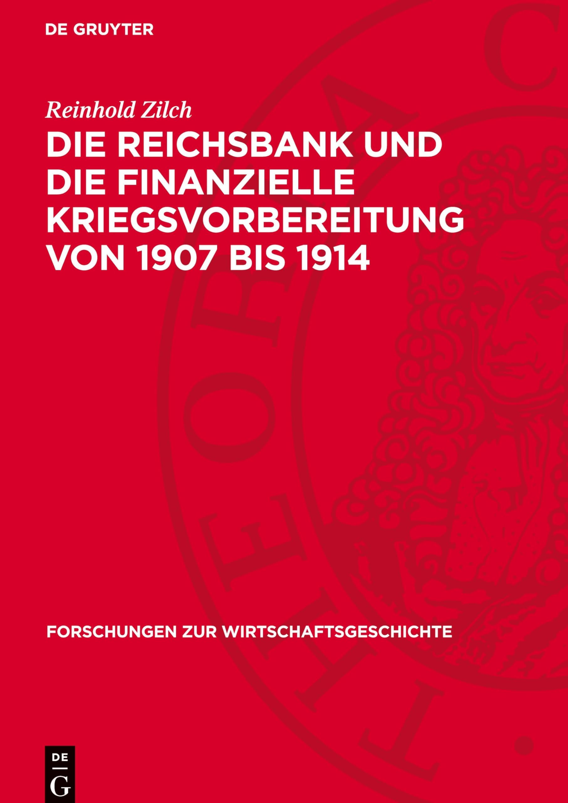 Die Reichsbank und die finanzielle Kriegsvorbereitung von 1907 bis 1914: DE (Forschungen zur Wirtschaftsgeschichte, 20)