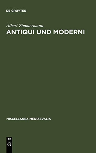 Antiqui und Moderni: Traditionsbewußtsein und Fortschrittsbewußtsein im späten Mittelalter (Miscellanea Mediaevalia, 9, Band 9)