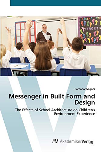 Messenger in Built Form and Design: The Effects of School Architecture on Children's Environment Experience