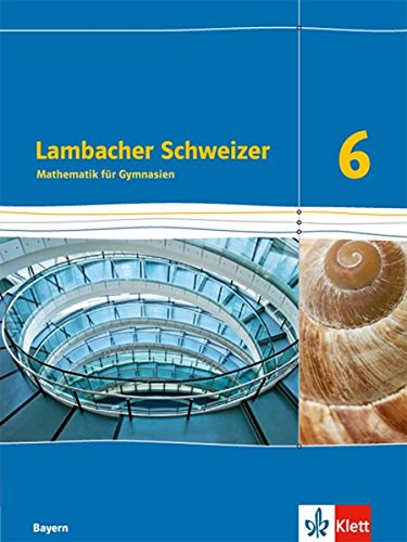 GEBRAUCHT Lambacher Schweizer Mathematik 6 Ausgabe Bayern Schülerbuch Klasse 6 (Lambacher Schweizer Ausgabe für Bayern ab 2017) - Preis vom 03102023 050115 h