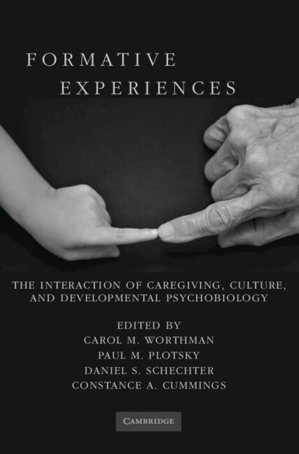 Formative Experiences: The Interaction of Caregiving, Culture, and Developmental Psychobiology