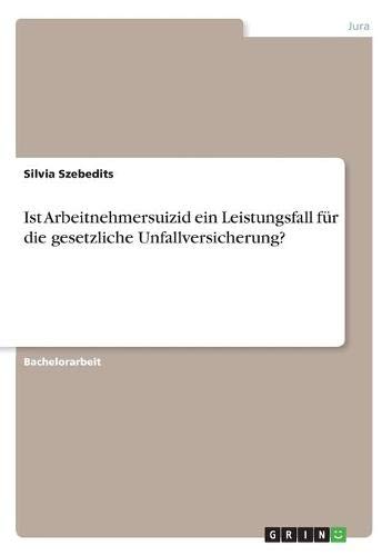 Ist Arbeitnehmersuizid ein Leistungsfall für die gesetzliche Unfallversicherung?