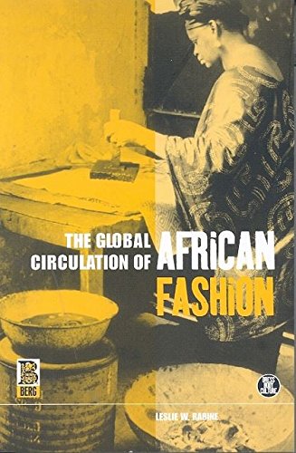 The Global Circulation of African Fashion (Dress, Body, Culture Series)