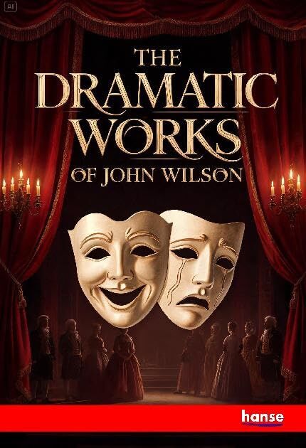 The Dramatic Works of John Wilson