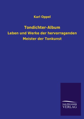 Tondichter-Album: Leben und Werke der hervorragenden Meister der Tonkunst