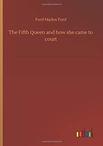 The Fifth Queen and how she came to court