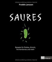 Saures: Rezepte für Pickles, Kimchi, Fermentiertes und mehr
