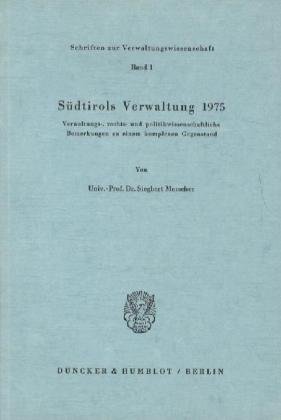 Südtirols Verwaltung 1975.: Verwaltungs-, rechts- und politikwissenschaftliche Bemerkungen zu einem komplexen Gegenstand. (Schriften zur Verwaltungswissenschaft)