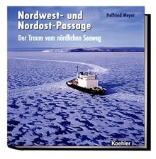 Nordwest- und Nordost-Passage: Der Traum vom nördlichen Seeweg von Helfried Weyer | Buch | Zustand gut