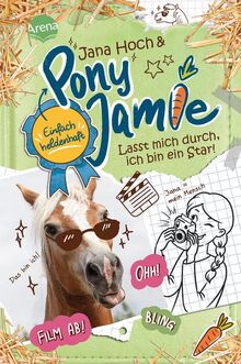 Pony Jamie – Einfach heldenhaft! (3). Lasst mich durch, ich bin ein Star!: Band 3 der Pferdebuchreihe ab 9 Jahren