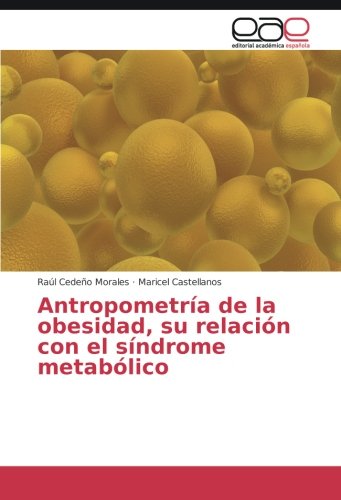 Antropometría de la obesidad, su relación con el síndrome metabólico