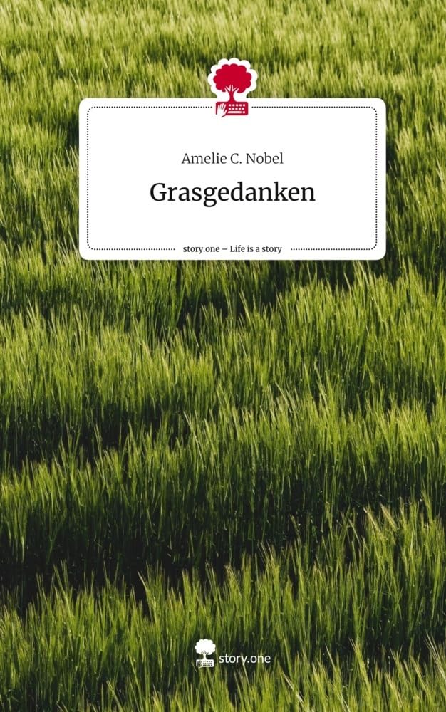Grasgedanken. Life is a Story - story.one