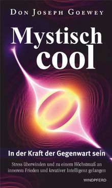 Mystisch cool - Stress transzendieren und zu einem Höchstmaß an kreativer Intelligenz finden: Stress transzendieren und zu einem Höchstmaß an ... ... Höchstmaß an kreativer Intelligenz finden
