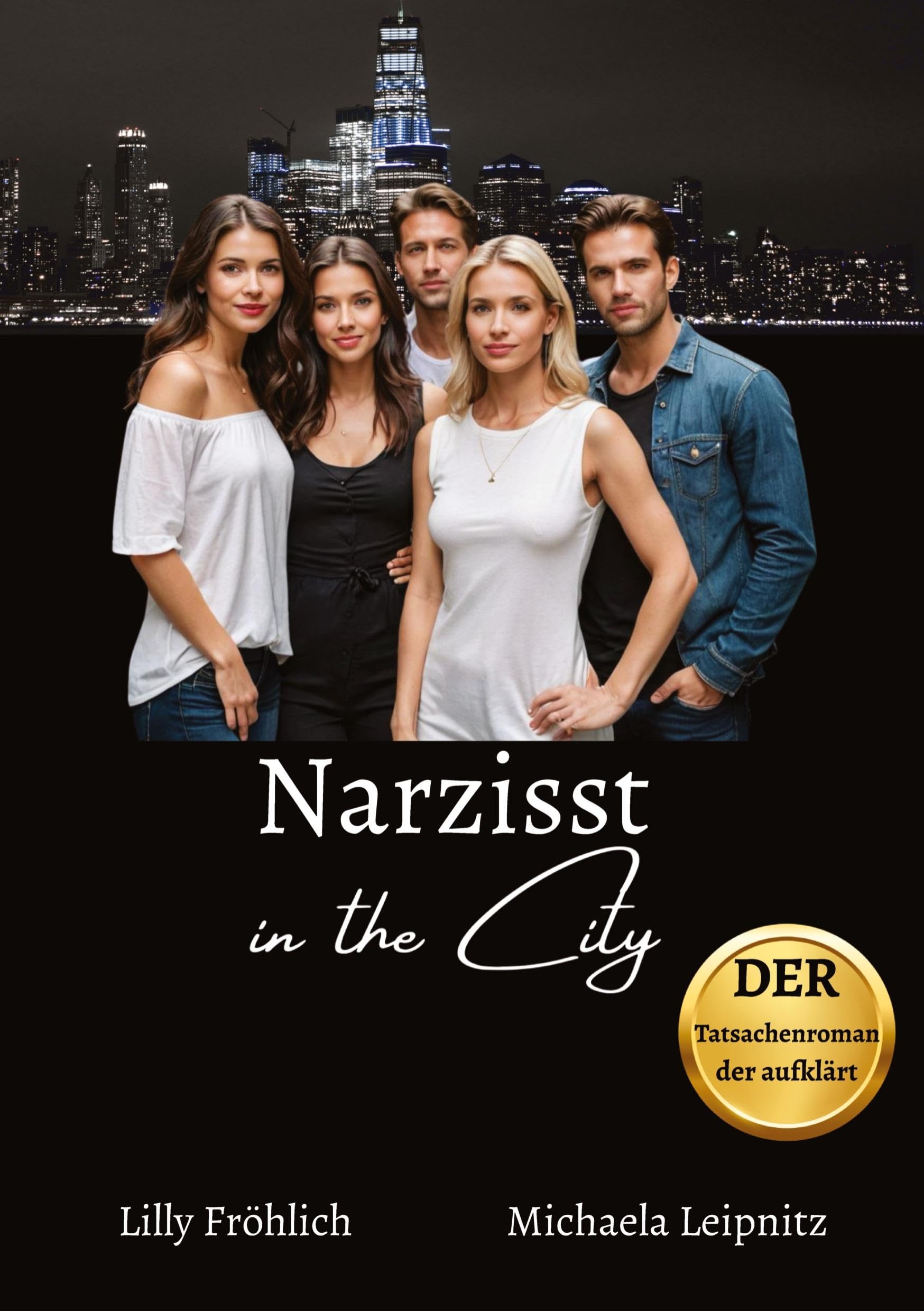 Narzisst in the City - Ein humorvoller Tatsachenroman über Narzissmus und toxische Beziehungen, basierend auf wahren Begebenheiten mit praktischen ... Lösungswege aus dem emotionalen Missbrauch.
