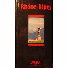 GUIDES BLEUS Rhône-Alpes 1991 Hachette