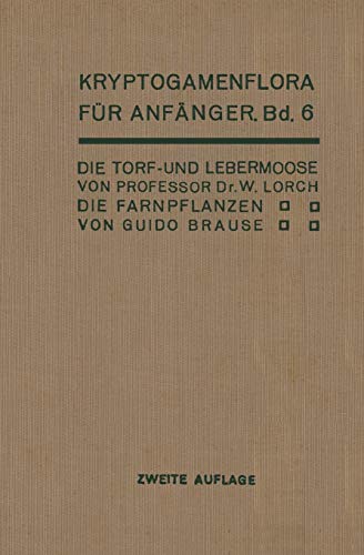 Die Torf- und Lebermoose / Die Farnpflanzen: Pteridophyta (Kryptogamenflora für Anfänger, 6, Band 6)