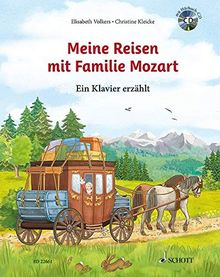 Meine Reisen mit Familie Mozart: Ein Klavier erzählt. Ausgabe mit CD.