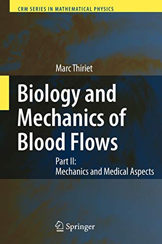 Biology and Mechanics of Blood Flows: Part II: Mechanics and Medical Aspects (CRM Series in Mathematical Physics)