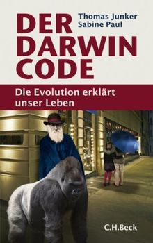 Der Darwin-Code: Die Evolution erklärt unser Leben