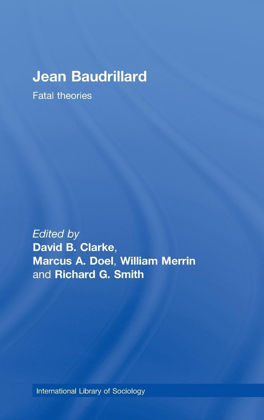 Jean Baudrillard: Fatal Theories (International Library of Sociology)