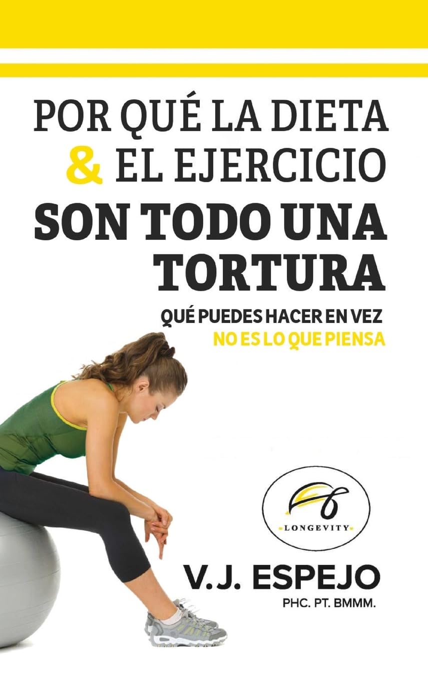 POR QUÉ LA DIETA & EL EJERCICIO SON TODO UNA TORTURA: QUÉ PUEDES HACER EN VEZ