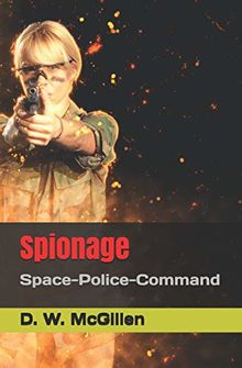 Spionage: Space-Police-Command (SPC, Band 2) von McGillen, D. W., McGillen, D. W. | Buch | Zustand gut