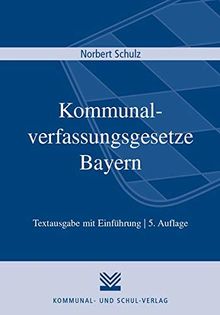Kommunalverfassungsgesetze Bayern: Gemeindeordnung (GO), GrKrV, VGemO, Verordnung über die Aufgaben der Mitgliedsgemeinden von Verwaltungsgemeinschaften, LKrO, BezO, KommZG. Textausgabe mit Einführung