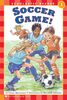 Scholastic Reader Level 1: Soccer Game!
