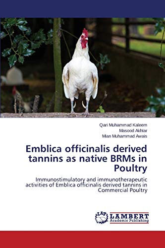 Emblica officinalis derived tannins as native BRMs in Poultry: Immunostimulatory and immunotherapeutic activities of Emblica officinalis derived tannins in Commercial Poultry