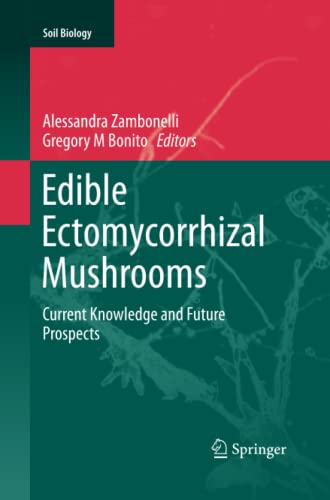 Edible Ectomycorrhizal Mushrooms: Current Knowledge and Future Prospects (Soil Biology, Band 34)
