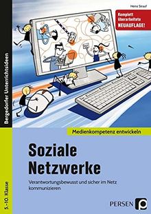 Soziale Netzwerke: Verantwortungsbewusst und sicher im Netz kommunizieren (5. bis 10. Klasse) (Medienkompetenz entwickeln)