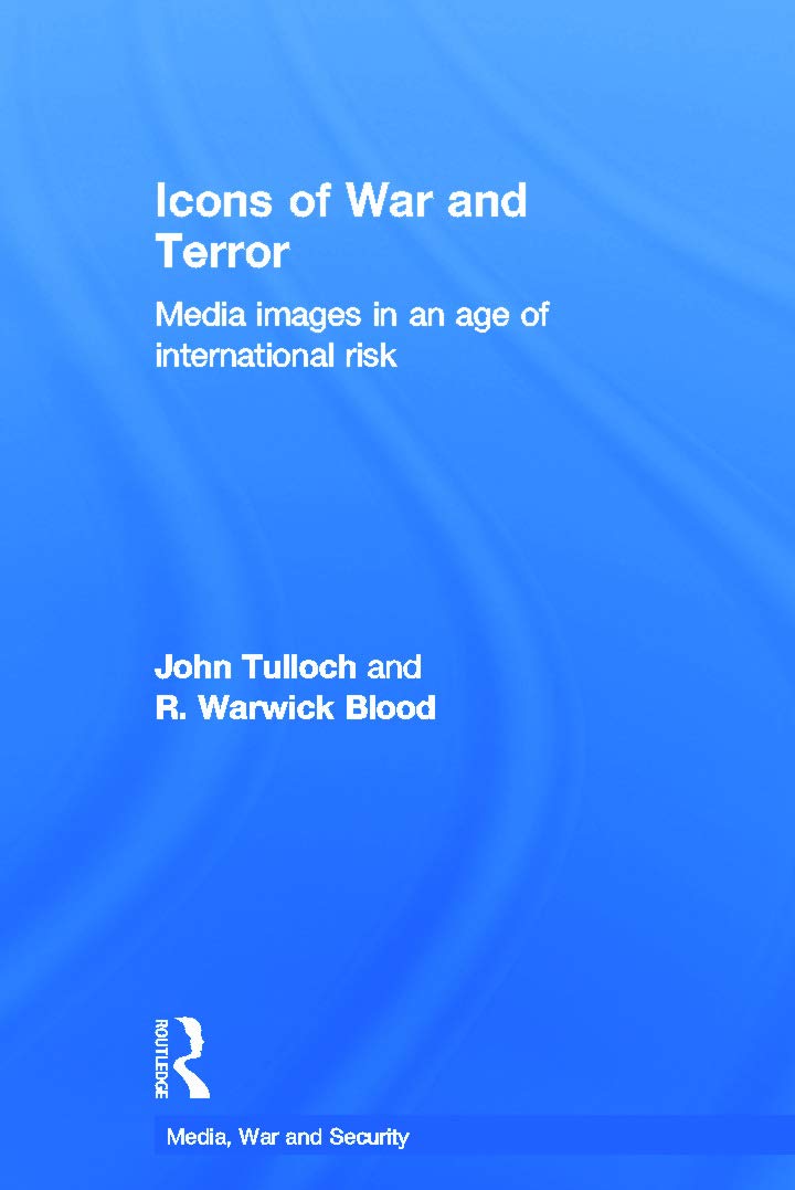 Icons of War and Terror: Media Images in an Age of International Risk (Media, War and Security)
