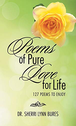 Poems of Pure Love for Life: 127 Poems to Enjoy