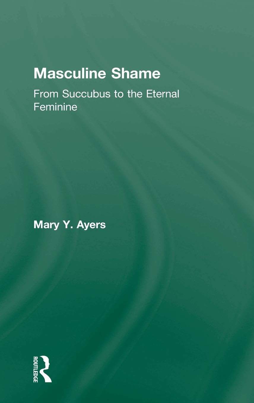 Masculine Shame: From Succubus to the Eternal Feminine