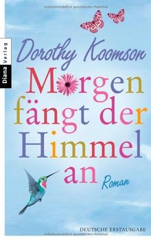 Morgen fängt der Himmel an: Roman