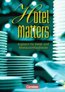 Hotel Matters: Mitte A2-Ende B1 - Schülerbuch: Englisch für Hotel- und Restaurantfachleute